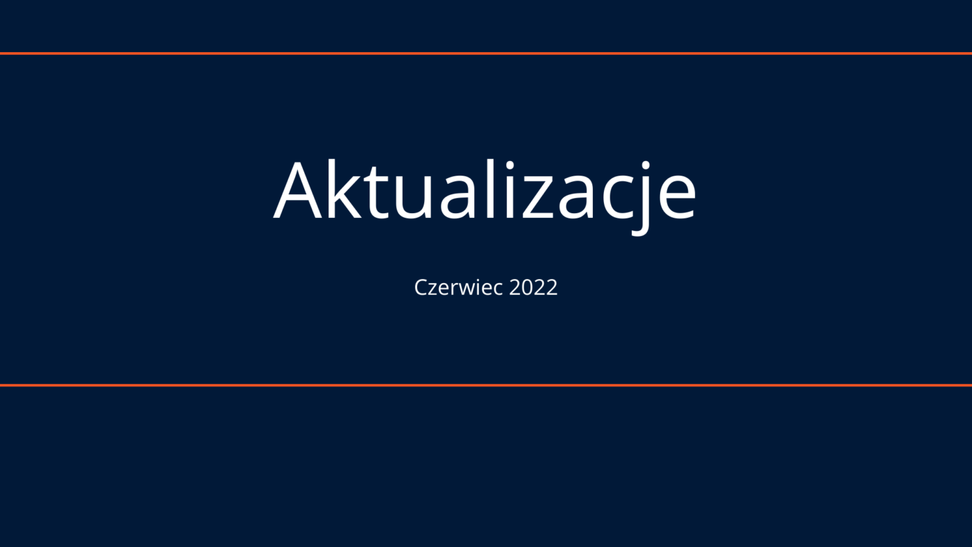 Aktualizacje oprogramowania czerwiec 2022