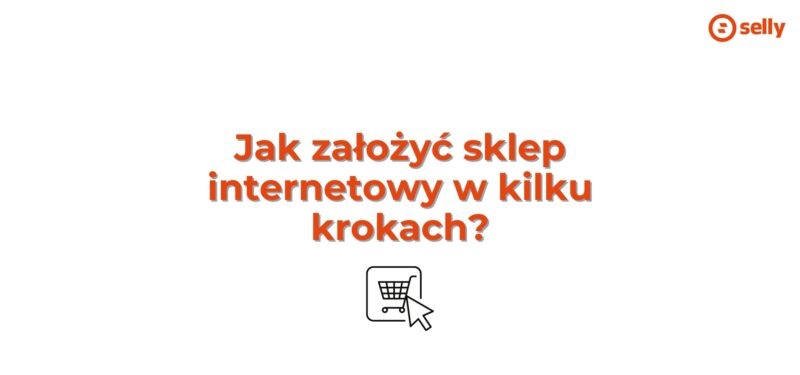 Jak założyć sklep internetowy w kilku krokach?