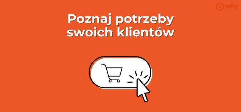 Pomarańczowe tło, grafika koszyka zakupowego i napis: poznaj potrzeby swoich klientów. Temat wpisu: jak założyć hurtownię internetową?