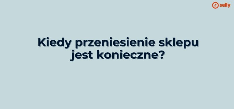 Napis na środku: Kiedy przeniesienie sklepu jest konieczne?