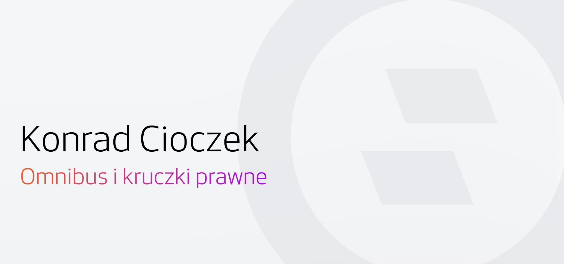 Konrad Cioczek - Omnibus i kruczki prawne, o których musisz pamiętać prowadząc sklep. Wywiad związany z tematem: elementy prawne sklepu internetowego.