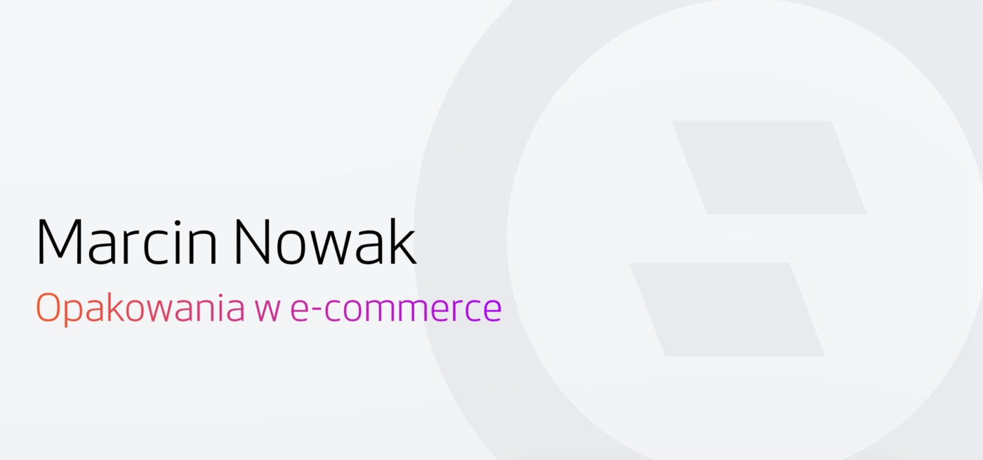Marcin Nowak w wywiadzie z Selly opowiada czym powinny się wyróżniać opakowania w e-commerce.