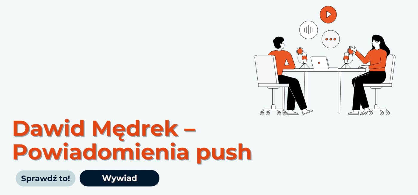 Powiadomienia push w e-commerce. Dawid Mędrek z PushPushGo w rozmowie z Selly