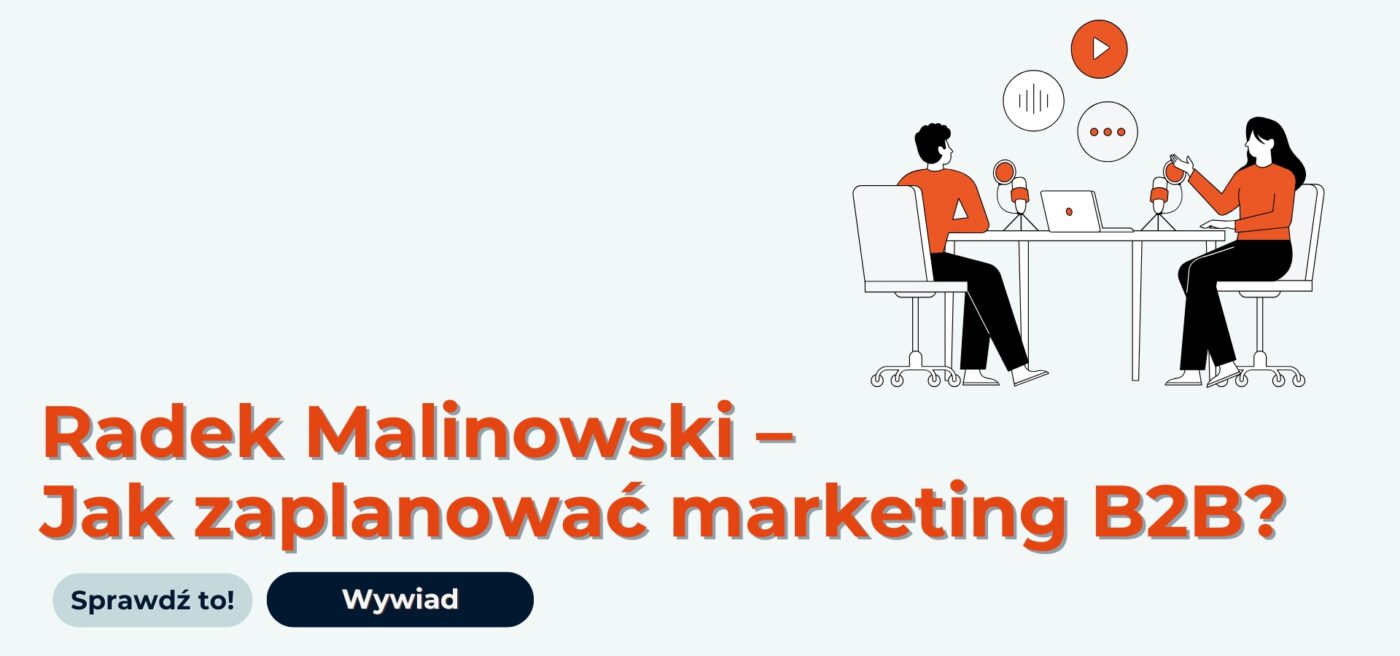 Jak zaplanować marketing B2B? Wywiad z Radkiem Malinowskim