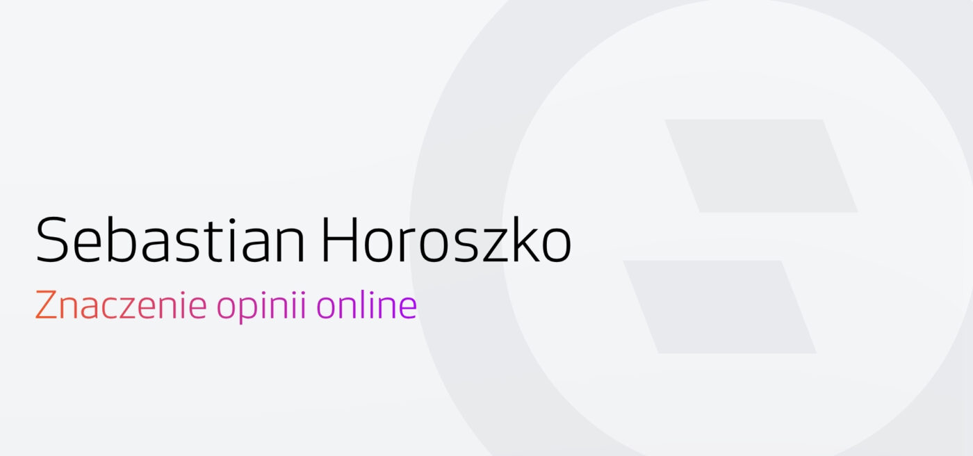 Sebastian Horoszko - jakie znaczenie mają opinie w e-commerce