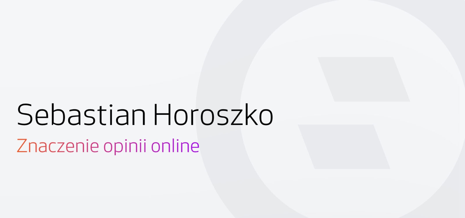 Sebastian Horoszko - jakie znaczenie mają opinie w e-commerce
