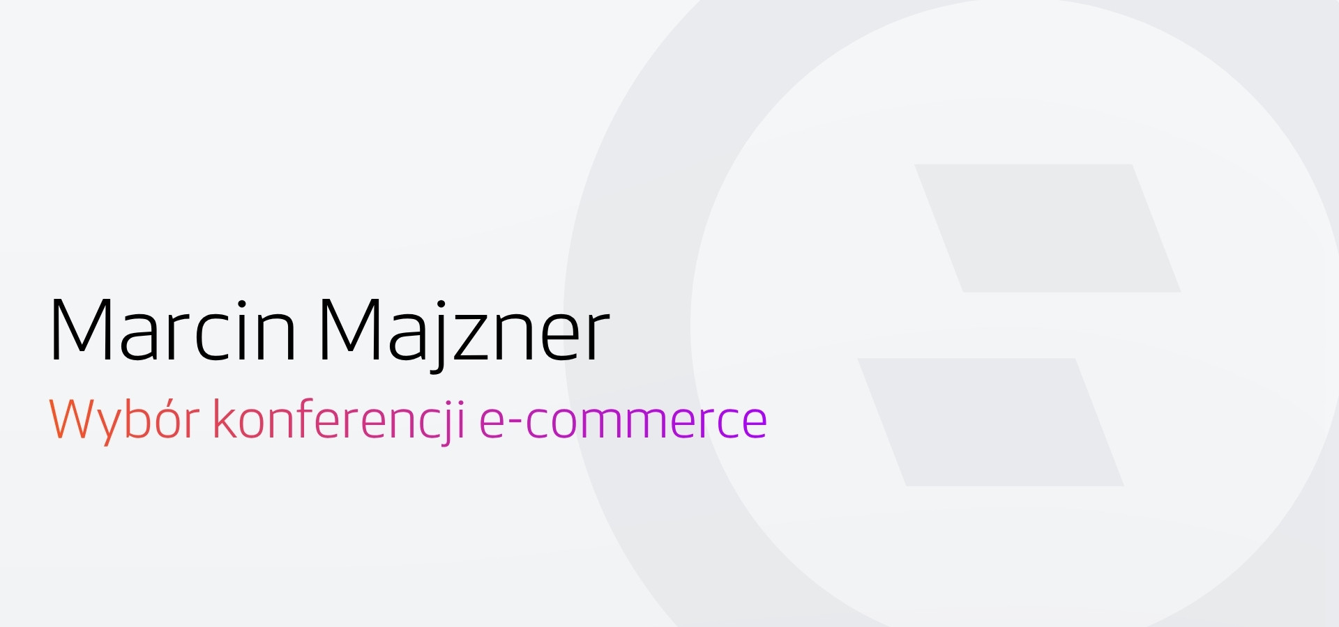 Marcin Majzner - jak wybrać konferencję e-commerce