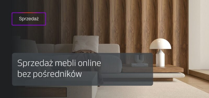 Sprzedaż meblowa bez pośredników - producent mebli online zakłada własny sklep internetowy z meblami.
